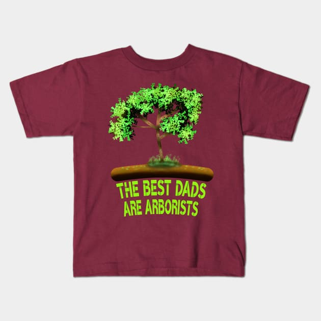The Best Dads Are Arborists Kids T-Shirt by MoMido
